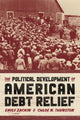 Book cover of: Political Development of American Debt Relief. By: Emily Zackin