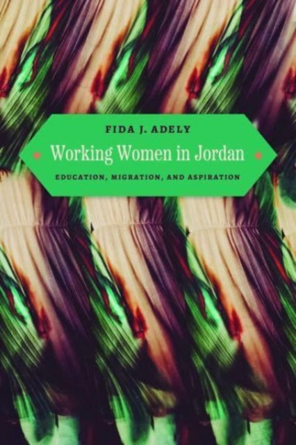 Book cover of: Working Women in Jordan. By: Fida J. Adely
