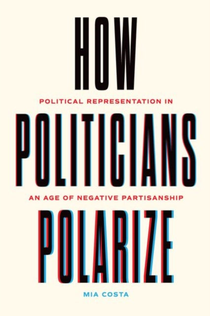 Book cover of: How Politicians Polarize. By: Mia Costa