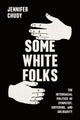 Book cover of: Some White Folks. By: Jennifer Chudy