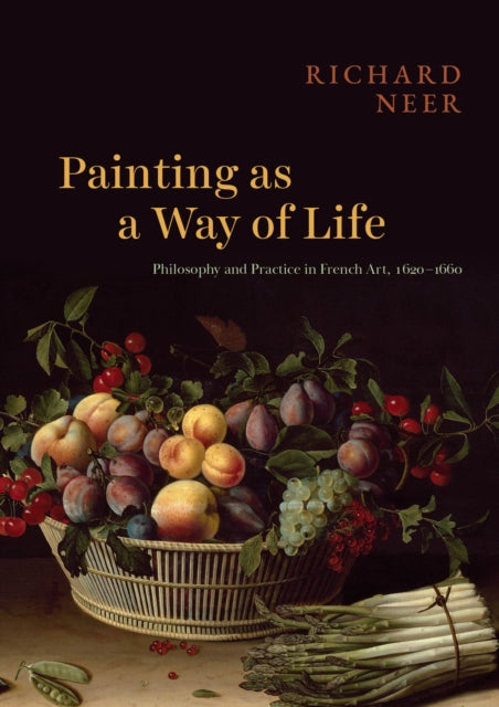 Book cover of: Painting as a Way of Life. By: Richard Neer