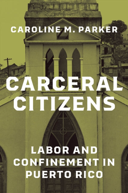 Book cover of: Carceral Citizens. By: Caroline M. Parker