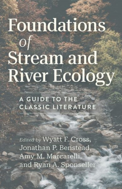 Book cover of: Foundations of Stream and River Ecology. By: Wyatt F. Cross