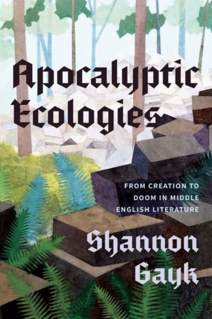 Book cover of: Apocalyptic Ecologies. By: Shannon Gayk