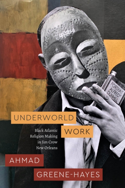 Book cover of: Underworld Work. By: Ahmad Greene-Hayes