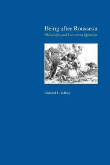 Book cover of: Being after Rousseau. By: Richard L. Velkley