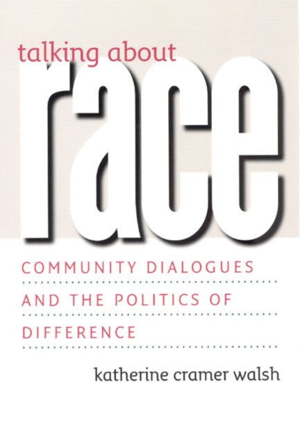 Book cover of: Talking about Race. By: Katherine Cramer Walsh