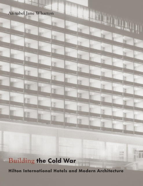 Book cover of: Building the Cold War. By: Annabel Jane Wharton