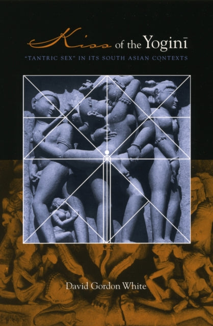 Book cover of: Kiss of the Yogini. By: David Gordon White
