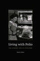 Book cover of: Living with Polio. By: Daniel J. Wilson