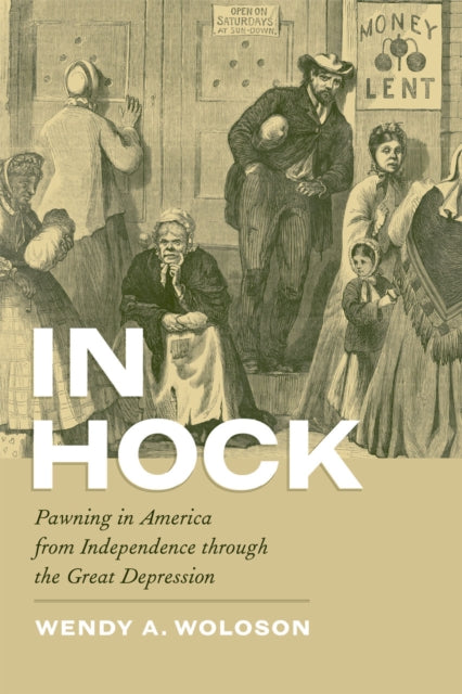Book cover of: In Hock. By: Wendy A. Woloson
