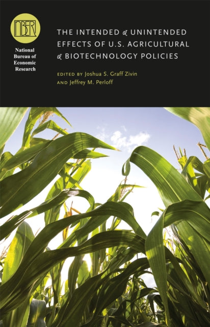 Book cover of: Intended and Unintended Effects of U.S. Agricultural and Biotechnology Policies. By: Joshua S. Graff Zivin