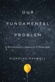 Book cover of: Our Fundamental Problem. By: Nicholas Maxwell