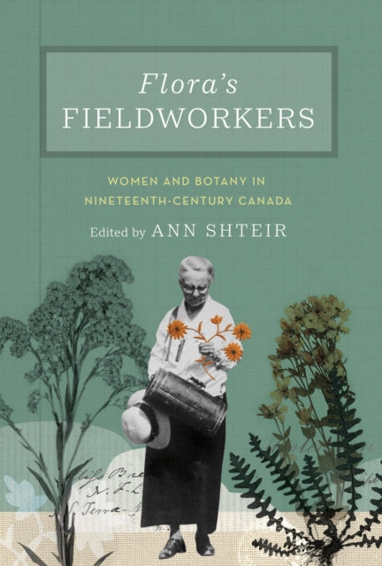 Book cover of: Flora's Fieldworkers. By: Ann Shteir