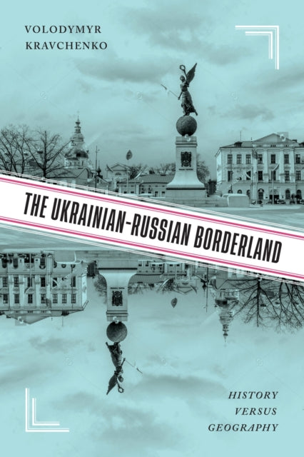 Book cover of: Ukrainian-Russian Borderland. By: Volodymyr V. Kravchenko