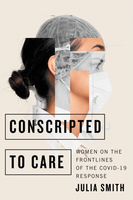 Book cover of: Conscripted to Care. By: Julia Smith