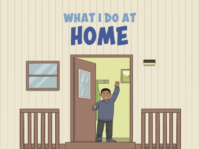Book cover of: What I Do at Home. By: Inhabit Education