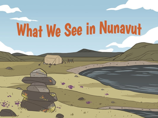 Book cover of: What We See in Nunavut. By: Inhabit Education