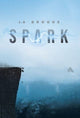 Book cover of: Spark. By: J. A. Brooks