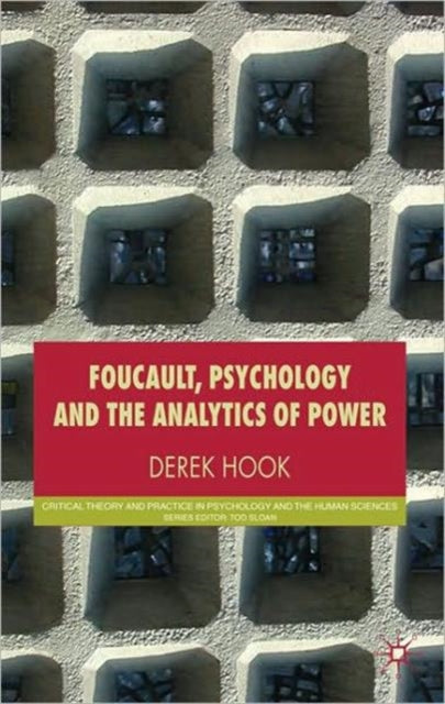 Book cover of: Foucault, Psychology and the Analytics of Power. By: Derek Hook
