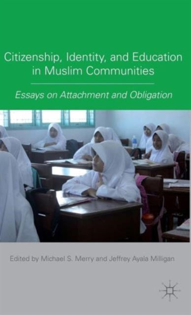 Book cover of: Citizenship, Identity, and Education in Muslim Communities. By: Michael S. Merry