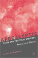 Book cover of: Apocalyptic Faith and Political Violence. By: J. Rinehart