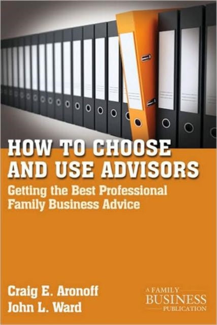 Book cover of: How to Choose and Use Advisors. By: Craig E. Aronoff