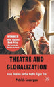 Book cover of: Theatre and Globalization: Irish Drama in the Celtic Tiger Era. By: Patrick Lonergan