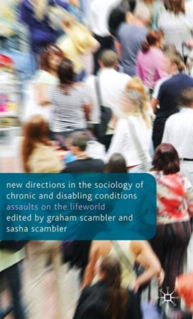 Book cover of: New Directions in the Sociology of Chronic and Disabling Conditions. By: Graham Scambler