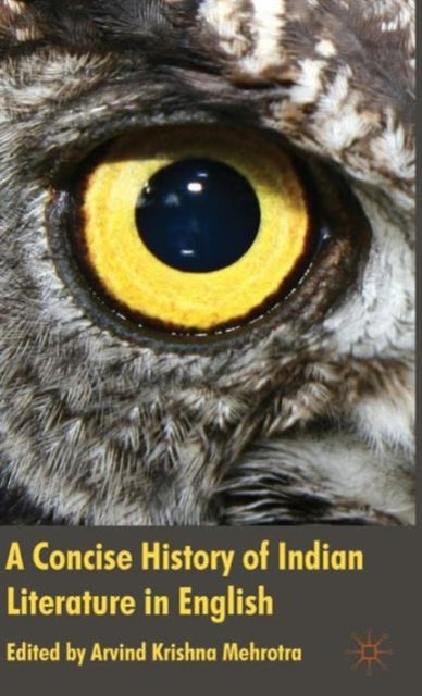 Book cover of: Concise History of Indian Literature in English. By: Arvind Krishna Mehrotra