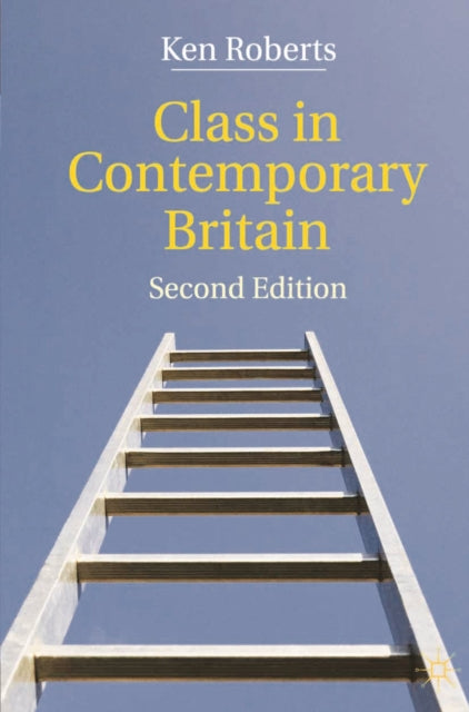 Book cover of: Class in Contemporary Britain. By: Roberts, Kenneth