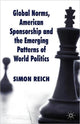 Book cover of: Global Norms, American Sponsorship and the Emerging Patterns of World Politics. By: S. Reich