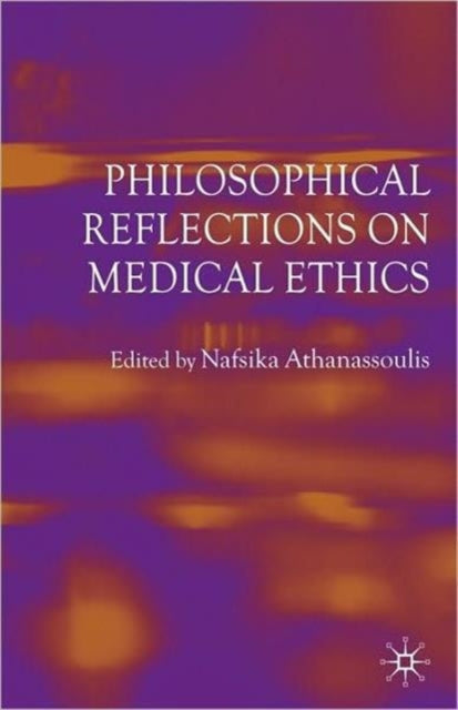 Book cover of: Philosophical Reflections on Medical Ethics. By: Nafsika Athanassoulis
