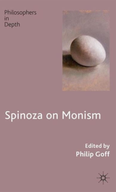 Book cover of: Spinoza on Monism. By: Philip Goff