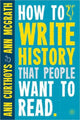 Book cover of: How to Write History that People Want to Read. By: Ann Curthoys