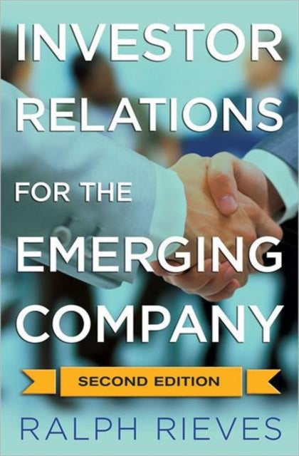 Book cover of: Investor Relations For the Emerging Company. By: Ralph A. Rieves
