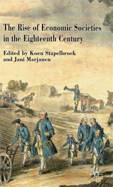 Book cover of: Rise of Economic Societies in the Eighteenth Century. By: Koen Stapelbroek
