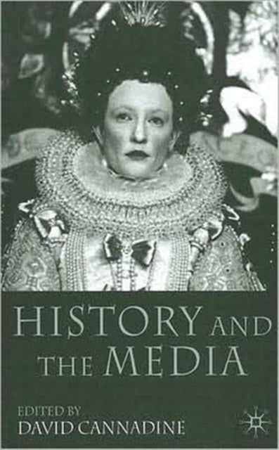 Book cover of: History and the Media. By: David Cannadine