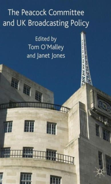 Book cover of: Peacock Committee and UK Broadcasting Policy