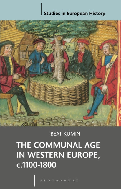 Book cover of: Communal Age in Western Europe, c.1100-1800. By: Beat A. Kümin