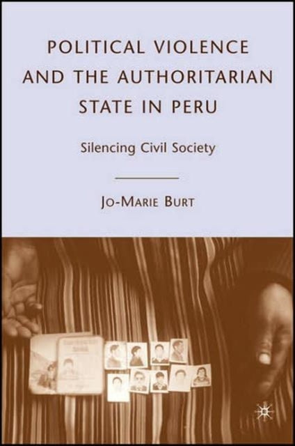 Book cover of: Political Violence and the Authoritarian State in Peru. By: Jo-Marie Burt