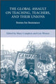 Book cover of: Global Assault on Teaching, Teachers, and their Unions