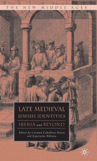 Book cover of: Late Medieval Jewish Identities. By: Carmen Caballero-Navas