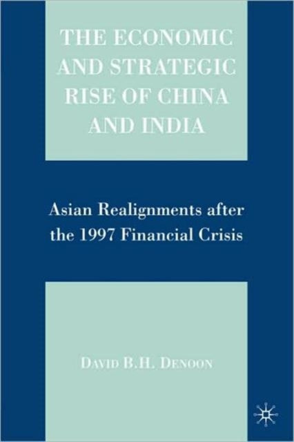 Book cover of: Economic and Strategic Rise of China and India. By: David B. H. Denoon