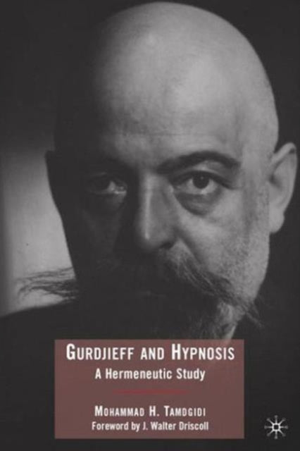 Book cover of: Gurdjieff and Hypnosis. By: Mohammad H. Tamdgidi