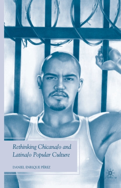 Book cover of: Rethinking Chicana/o and Latina/o Popular Culture. By: D. Pérez