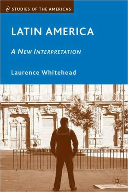 Book cover of: Latin America: A New Interpretation. By: Laurence Whitehead