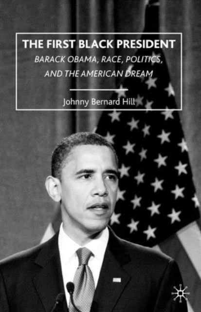 Book cover of: First Black President. By: Johnny Bernard Hill