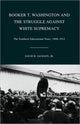 Book cover of: Booker T. Washington and the Struggle against White Supremacy. By: D. H. Jackson Jr.