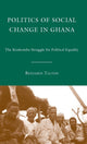 Book cover of: Politics of Social Change in Ghana. By: Benjamin Talton, Benjamin A. Talton